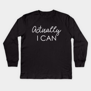 Actually I Can Kids Long Sleeve T-Shirt